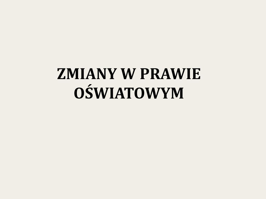 ZMIANY W PRAWIE OŚWIATOWYM ppt pobierz